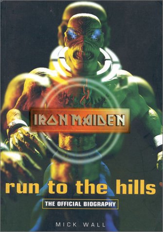 Iron Maiden: Run to the Hills: The Official Biography by Mick&nbsp;Wall