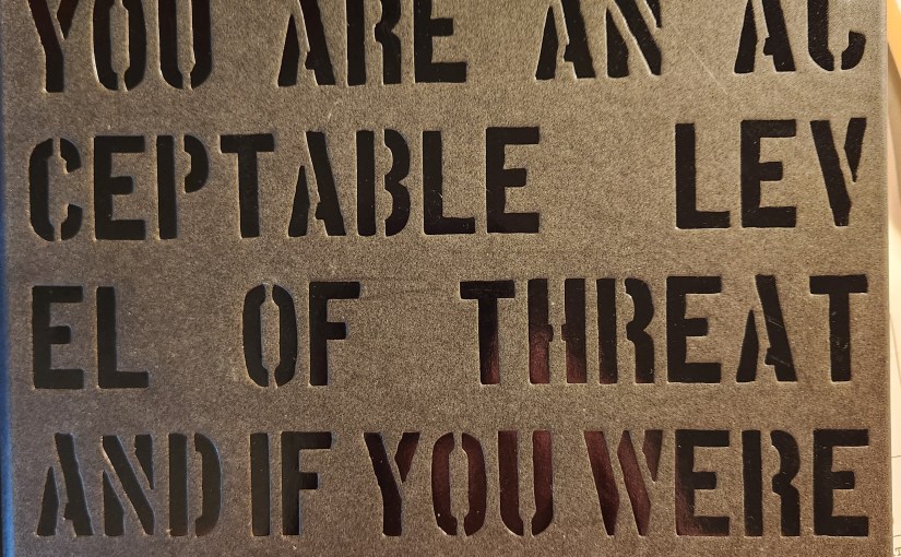Banksy: You are an acceptable level of threat and if you were not you would know about&nbsp;it